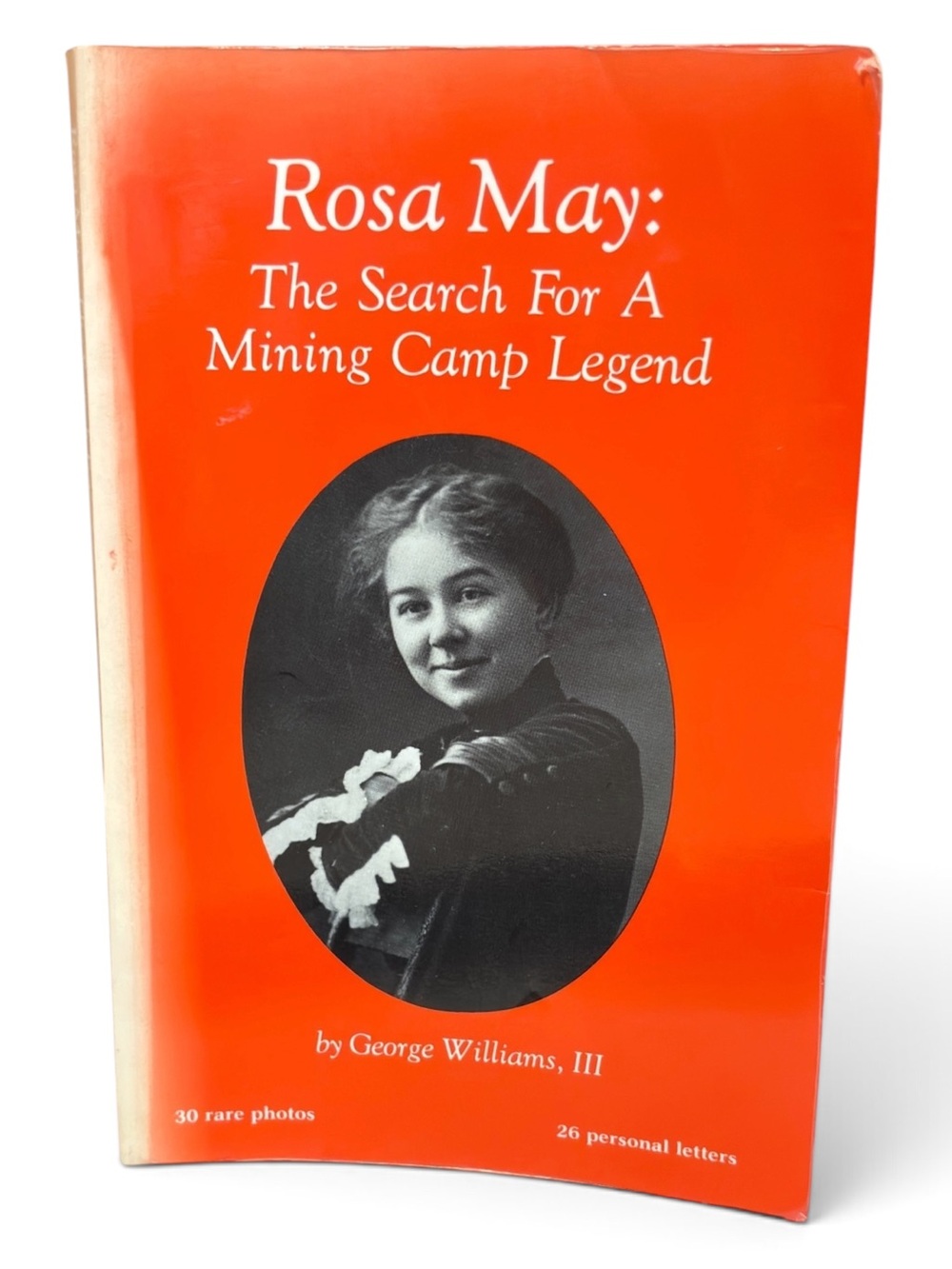 BOOK Rosa May: The Search for a Mining Camp Legend by George Williams III Signed